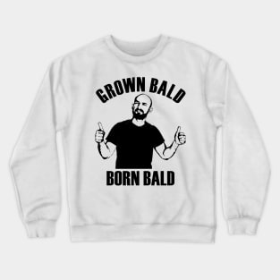 Grown bald, born bald - Black Crewneck Sweatshirt